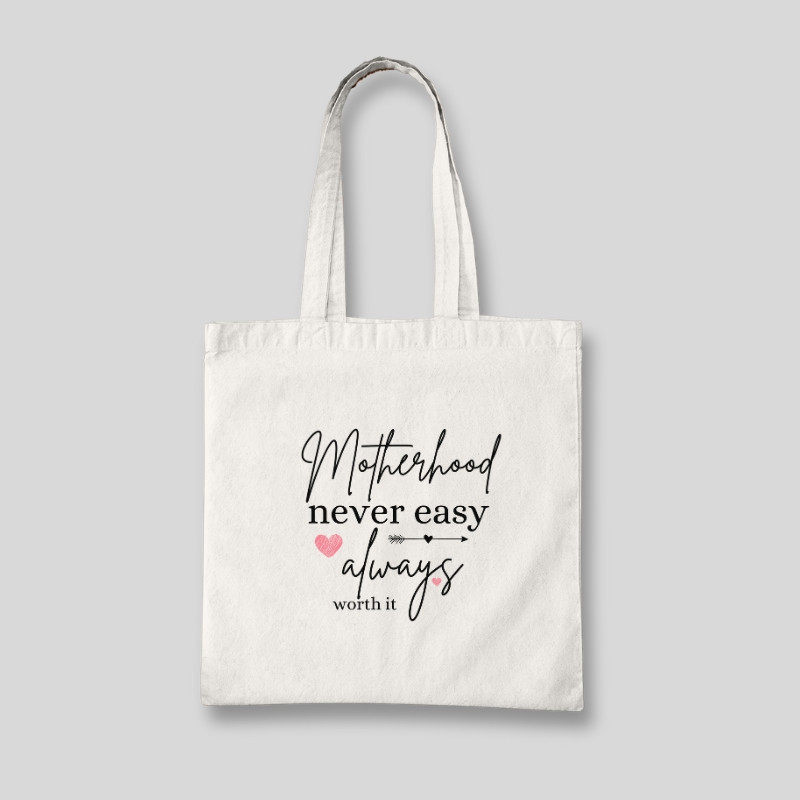 Motherhood Never Easy Always Worth It Tote Bag