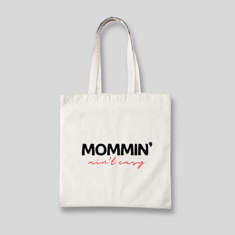 Mommin' Ain't Easy Tote Bag