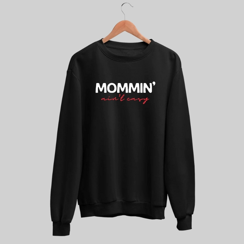 Mommin' Ain't Easy Sweatshirt