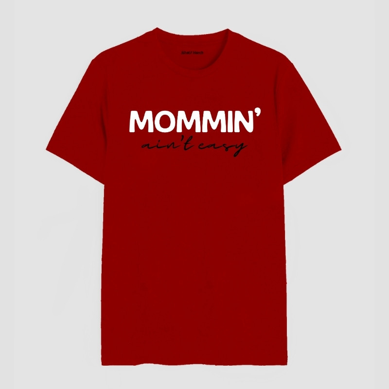 Mommin' Ain't Easy Round Neck T-Shirt